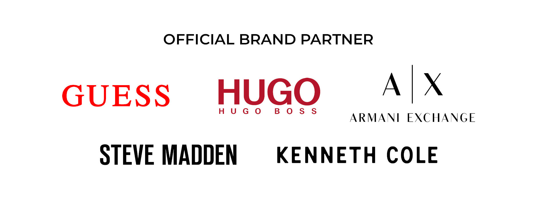 Official brand partner of Guess, Hugo Boss, Armani Exchange, Steve Madden, and Kenneth Cole